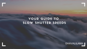 slow shutter speeds